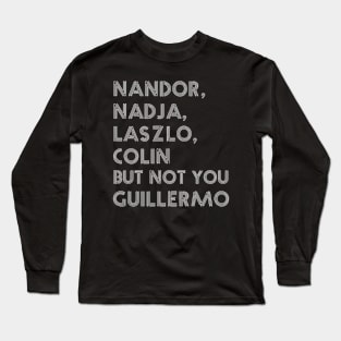 Not You Guillermo Long Sleeve T-Shirt